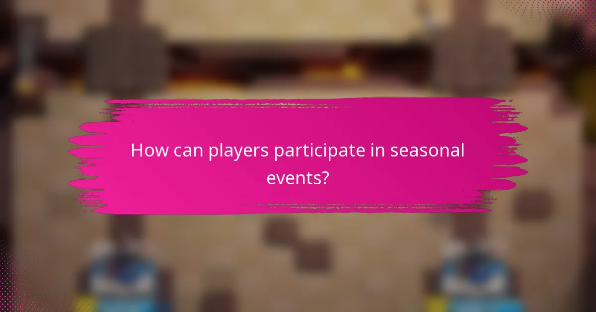 How can players participate in seasonal events?