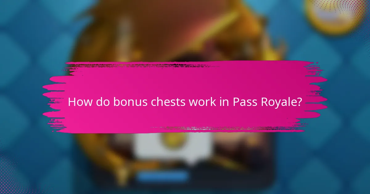 How do bonus chests work in Pass Royale?