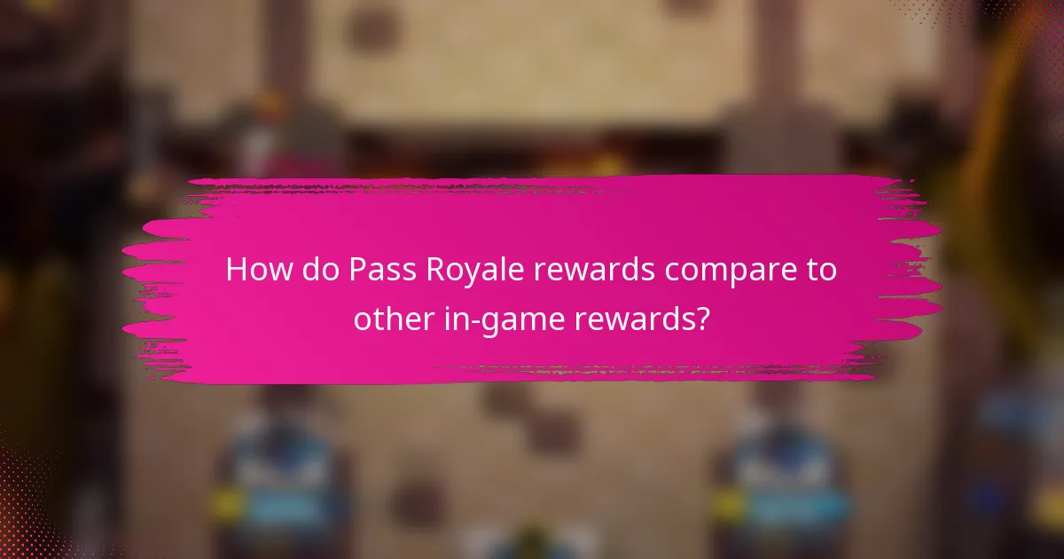 How do Pass Royale rewards compare to other in-game rewards?