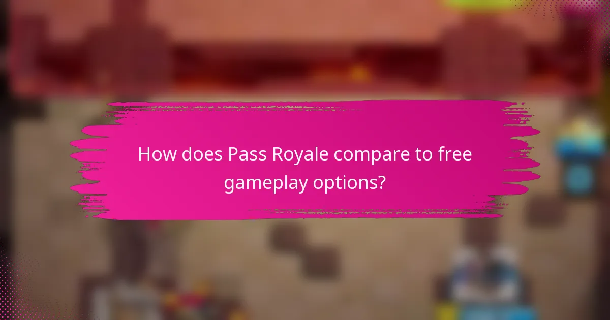 How does Pass Royale compare to free gameplay options?