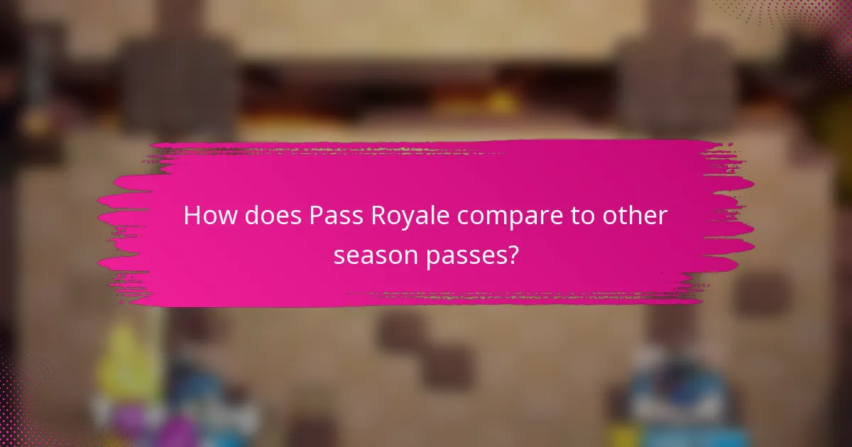 How does Pass Royale compare to other season passes?