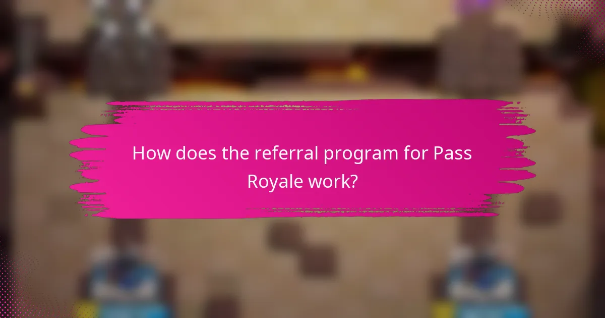 How does the referral program for Pass Royale work?