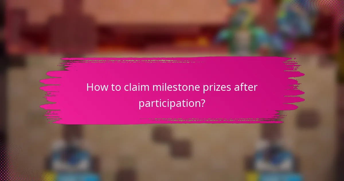 How to claim milestone prizes after participation?
