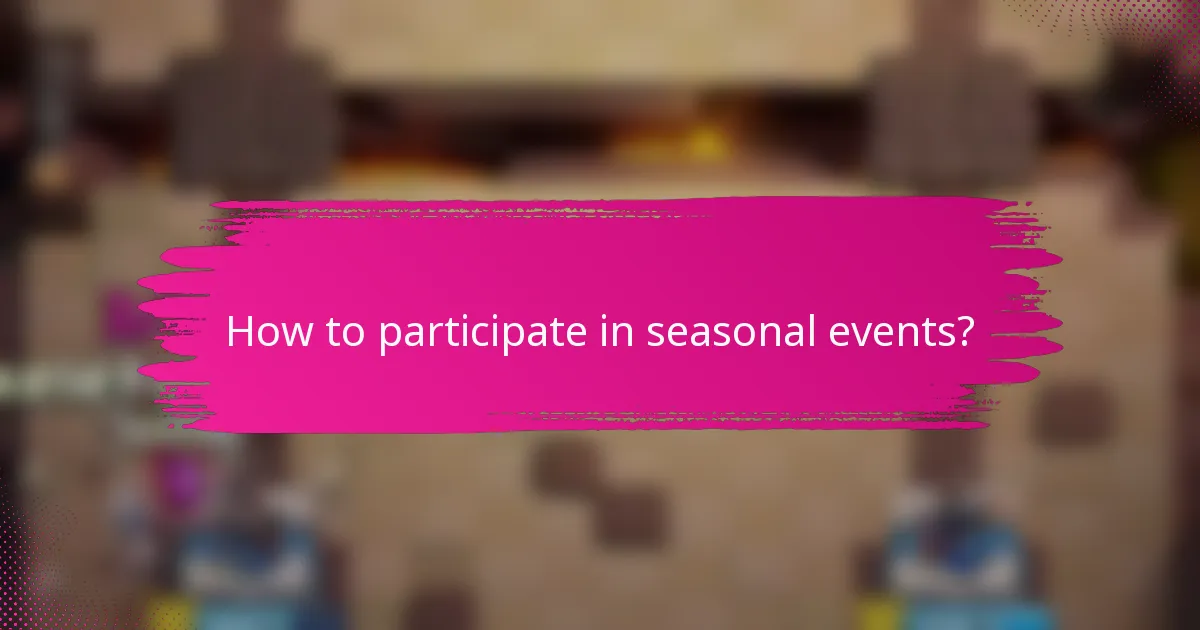 How to participate in seasonal events?