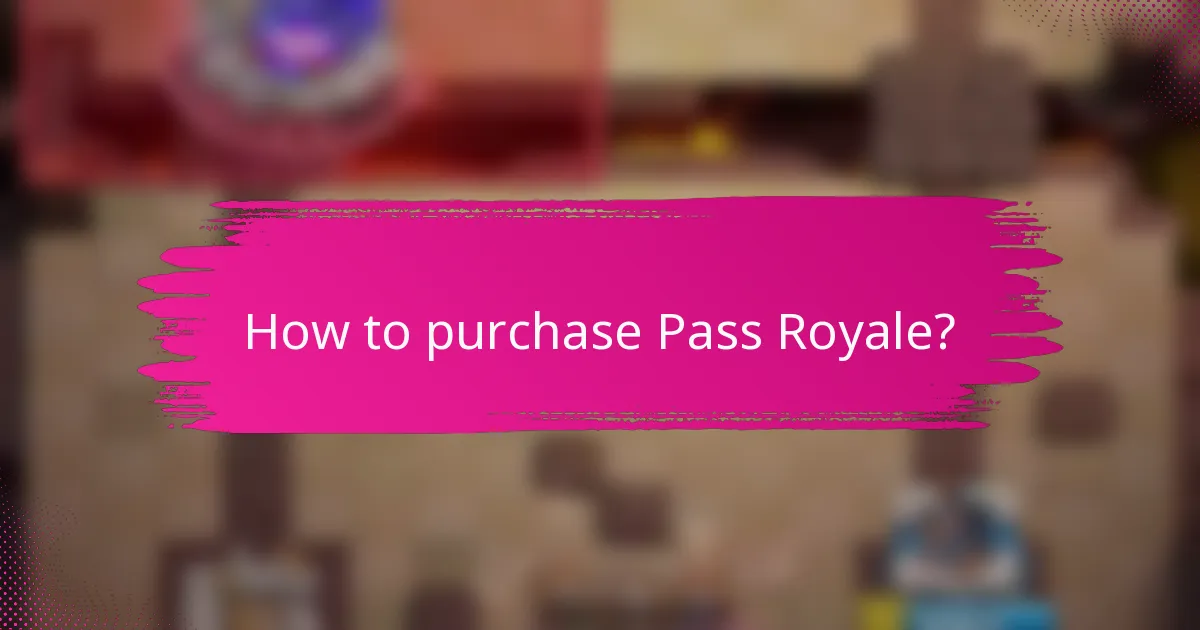 How to purchase Pass Royale?