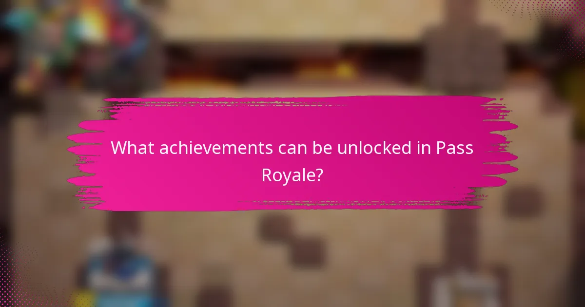 What achievements can be unlocked in Pass Royale?