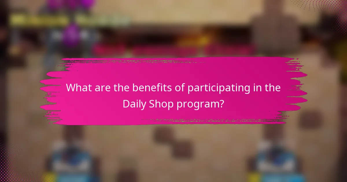 What are the benefits of participating in the Daily Shop program?