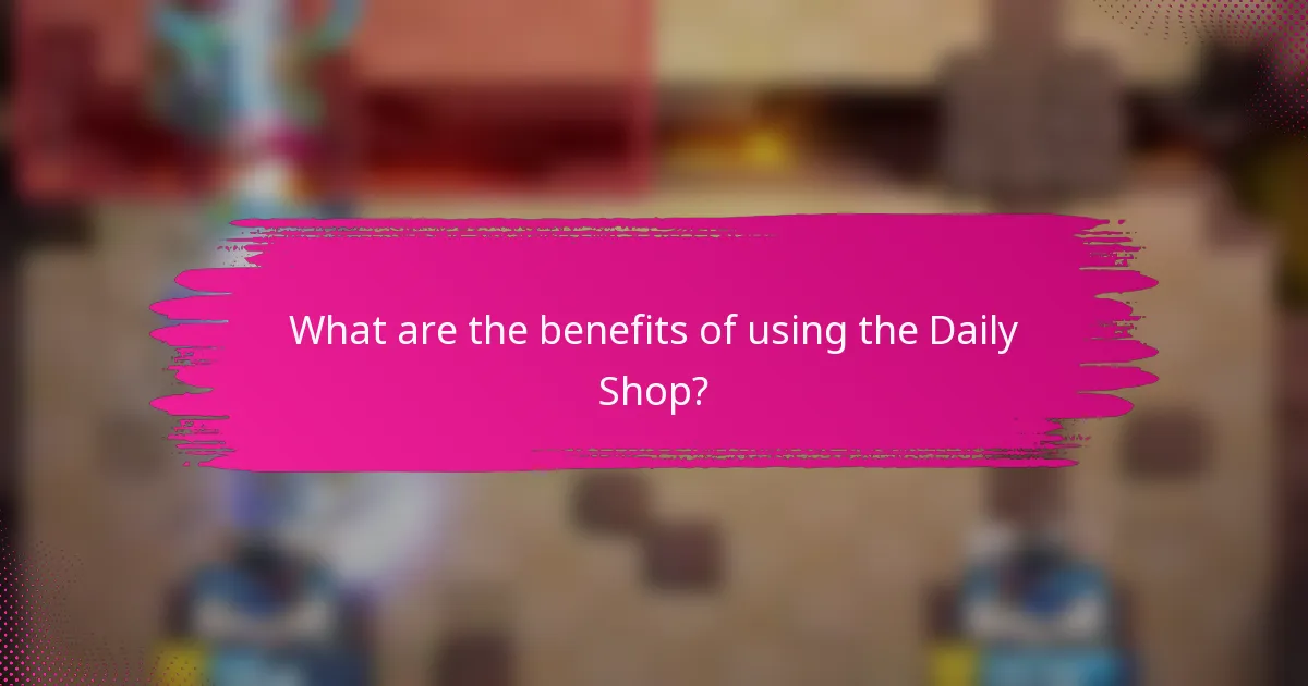 What are the benefits of using the Daily Shop?