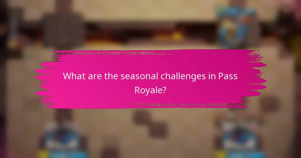 What are the seasonal challenges in Pass Royale?