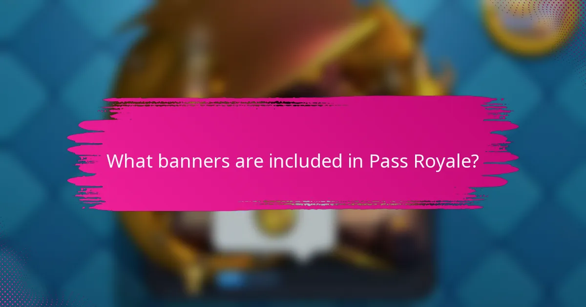 What banners are included in Pass Royale?