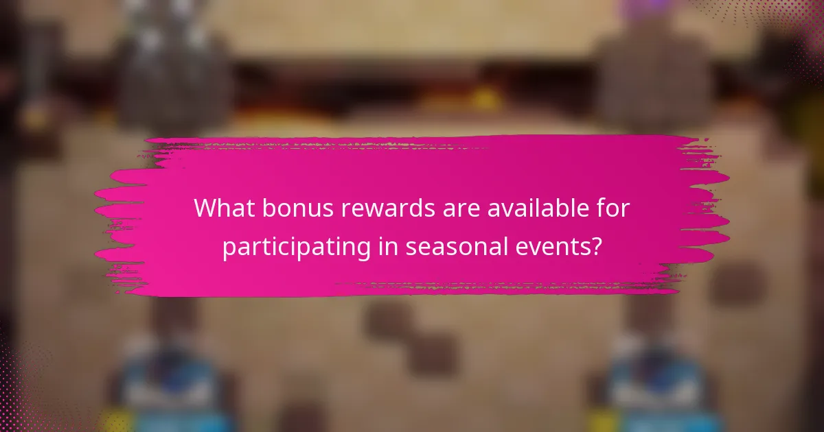 What bonus rewards are available for participating in seasonal events?