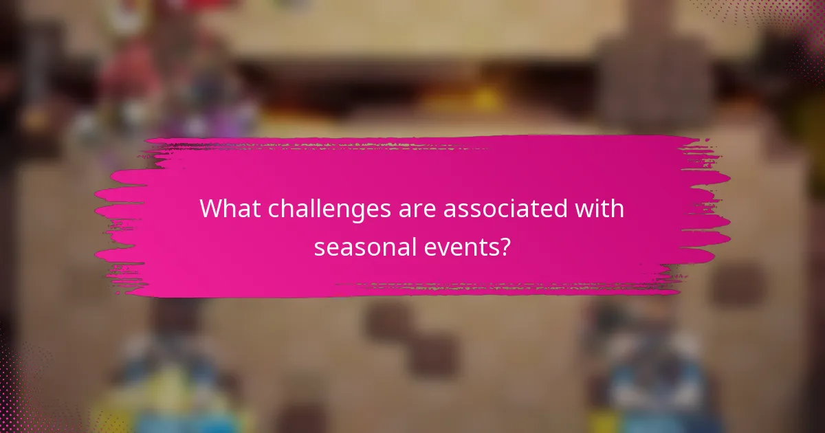 What challenges are associated with seasonal events?