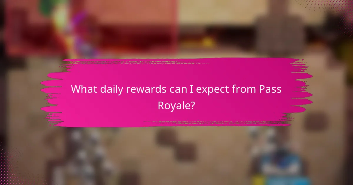 What daily rewards can I expect from Pass Royale?