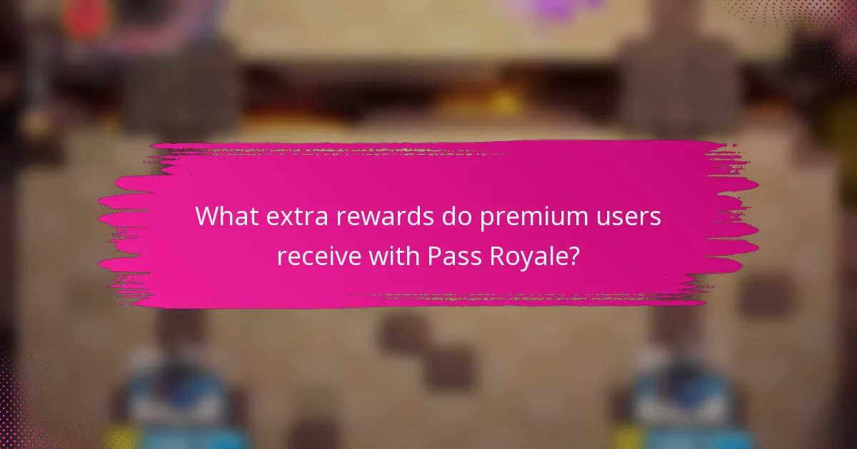 What extra rewards do premium users receive with Pass Royale?