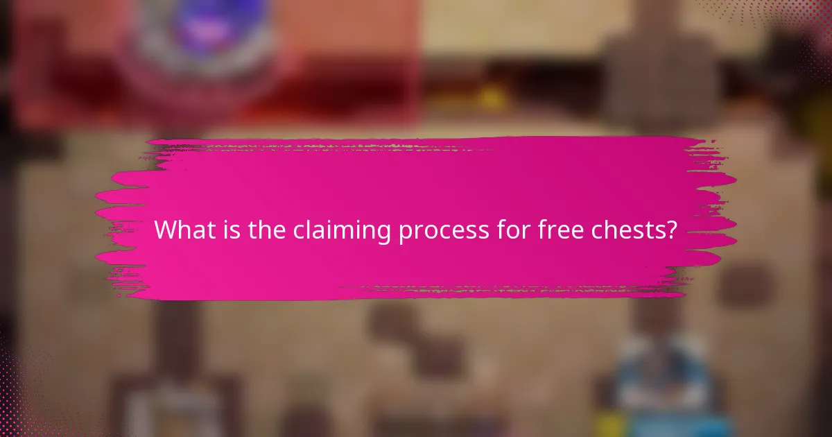 What is the claiming process for free chests?