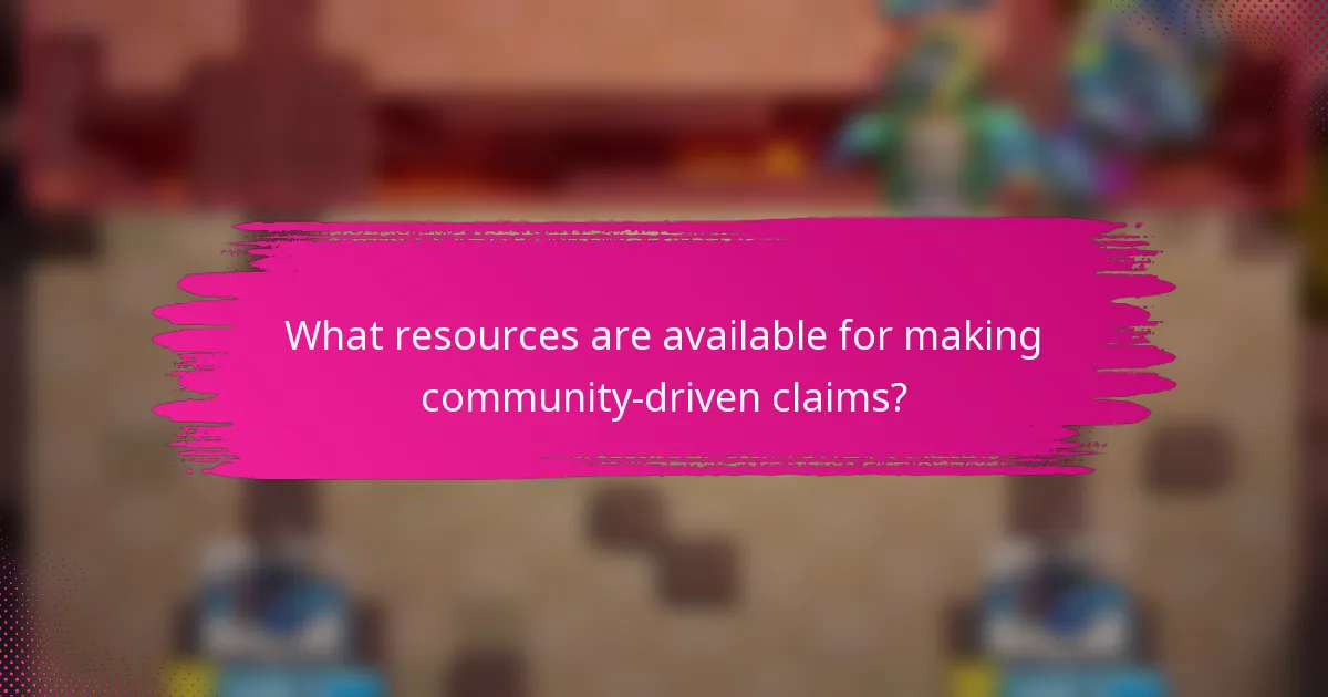 What resources are available for making community-driven claims?