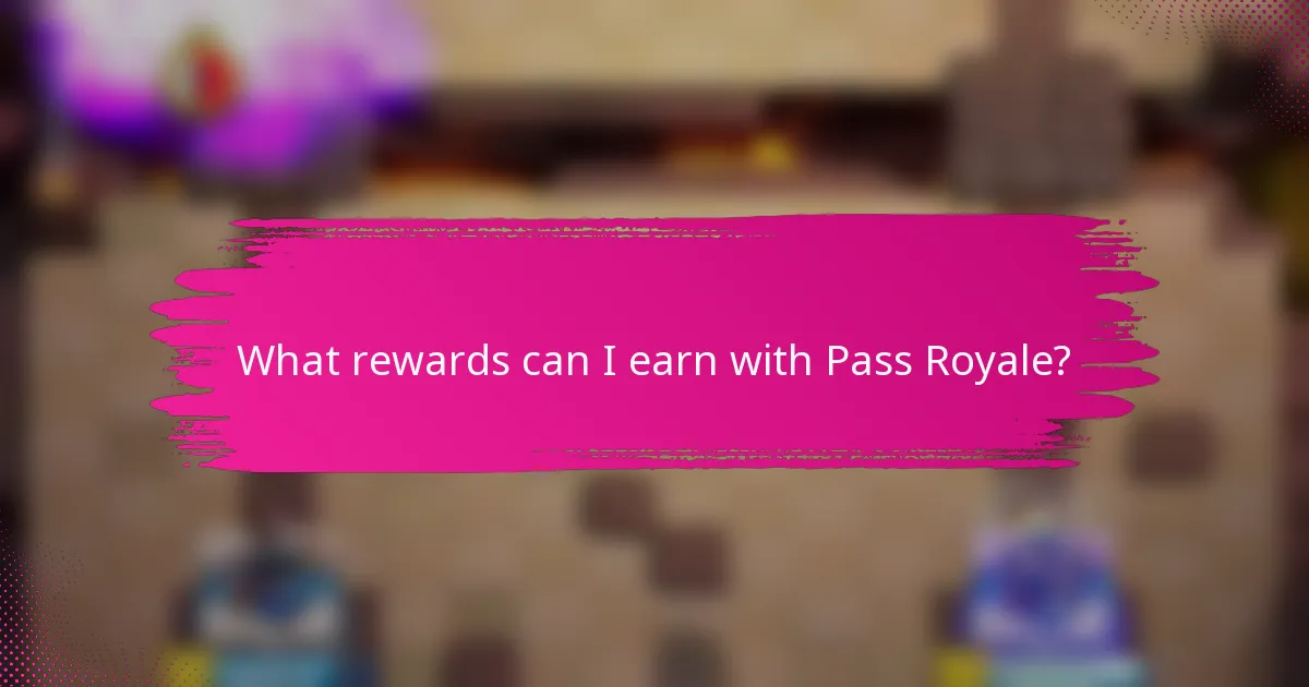 What rewards can I earn with Pass Royale?
