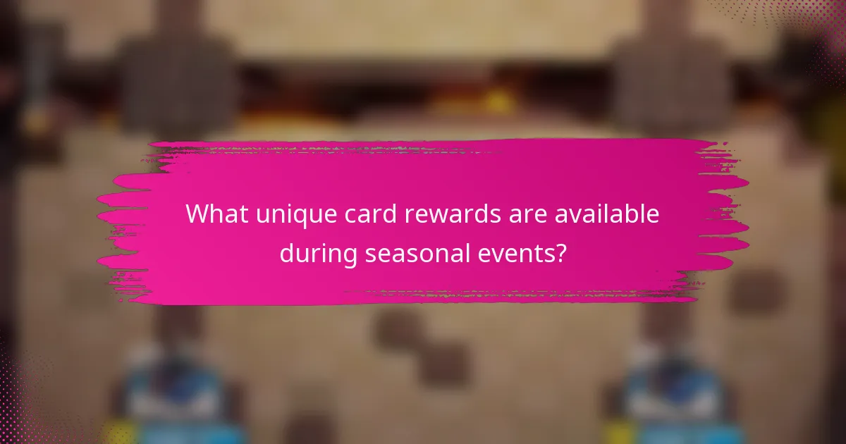 What unique card rewards are available during seasonal events?