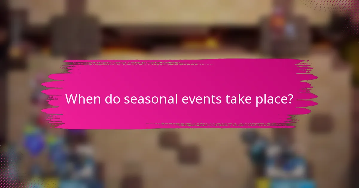 When do seasonal events take place?