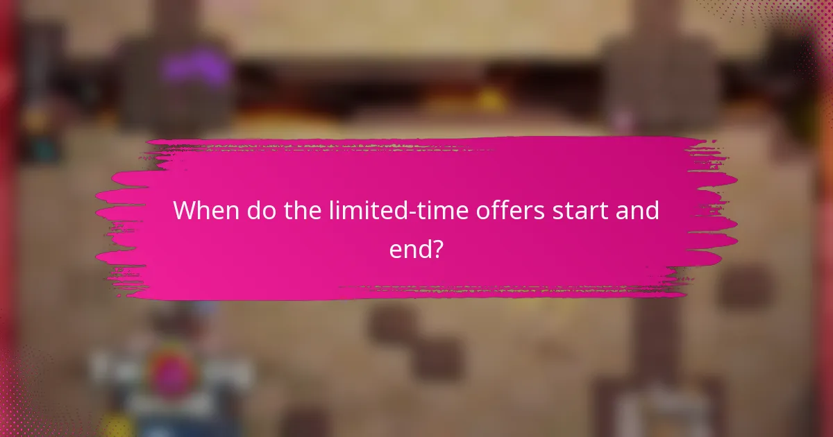 When do the limited-time offers start and end?