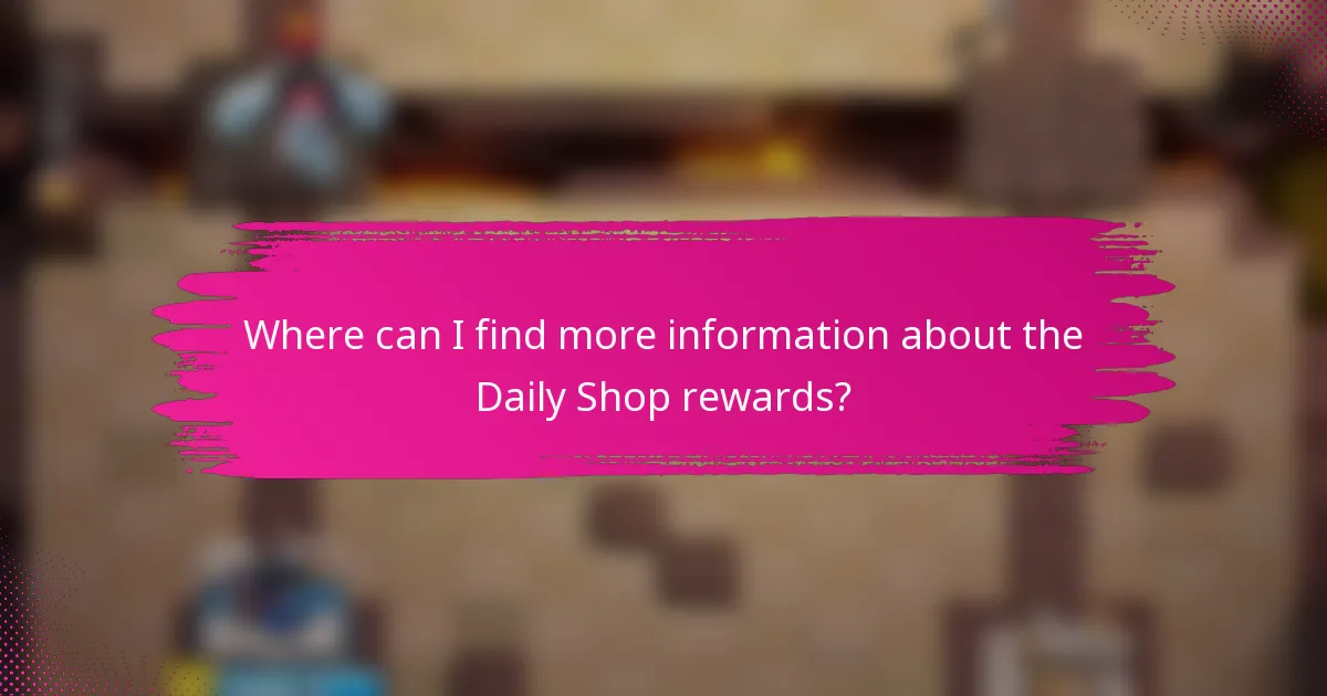 Where can I find more information about the Daily Shop rewards?