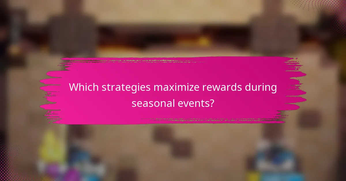 Which strategies maximize rewards during seasonal events?